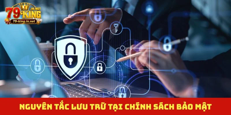 Nguyên tắc lưu trữ tại chính sách bảo mật