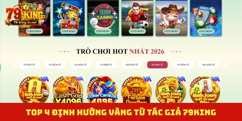 TOP 4 định hướng vàng từ tác giả 79King