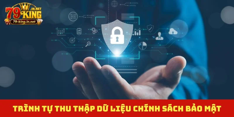 Trình tự thu thập dữ liệu chính sách bảo mật