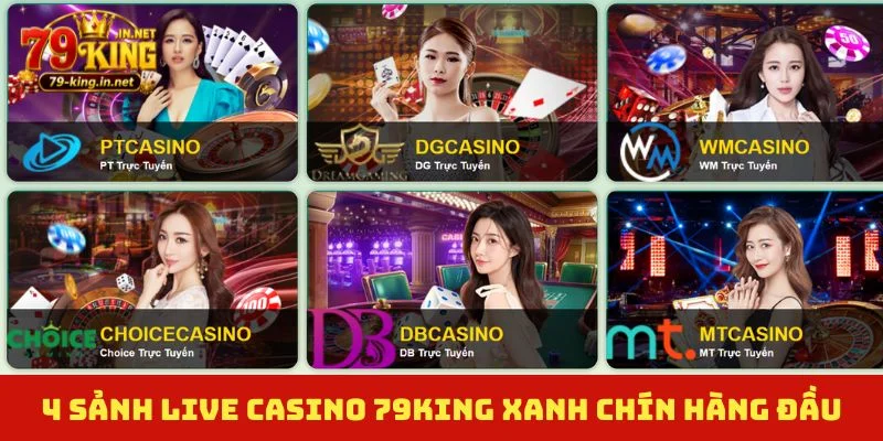 4 sảnh live casino 79King xanh chín hàng đầu