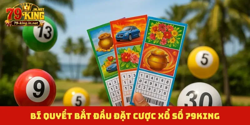 Bí quyết bắt đầu đặt cược xổ số 79King