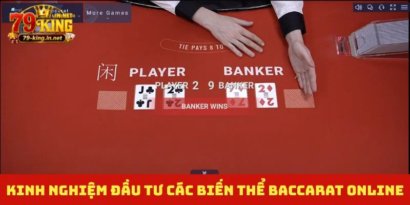 Kinh nghiệm đầu tư các biến thể Baccarat online