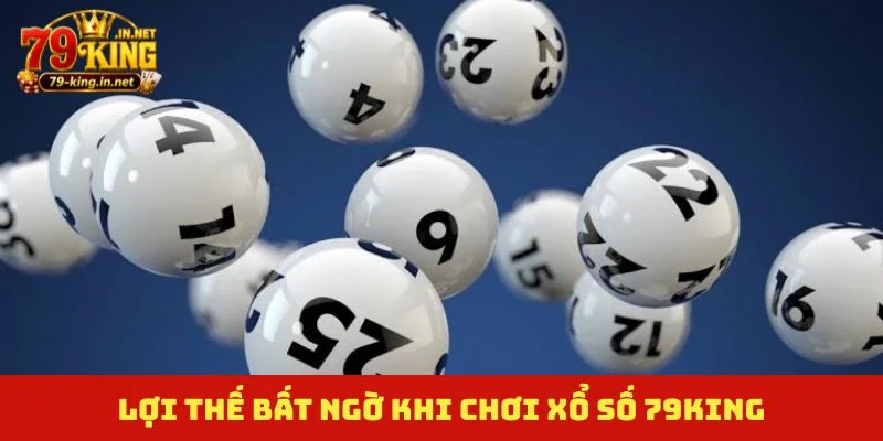 Lợi thế bất ngờ khi chơi xổ số 79King