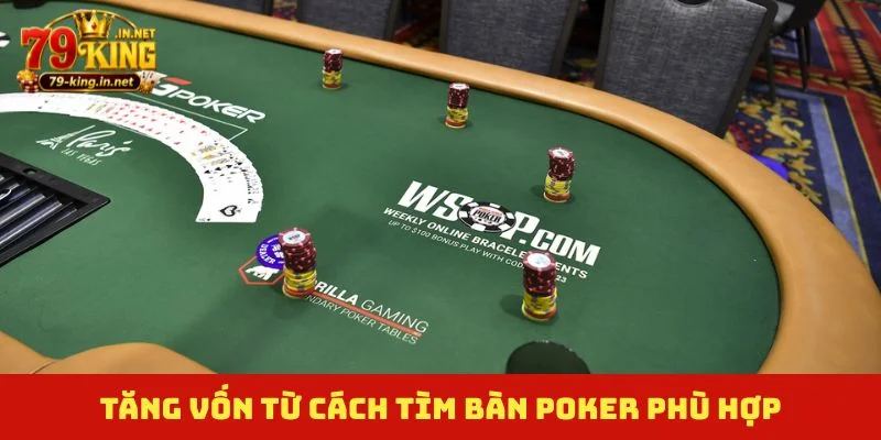 Tăng vốn từ cách tìm bàn Poker phù hợp