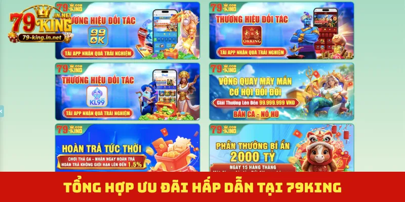 Tổng hợp ưu đãi hấp dẫn tại 79KING
