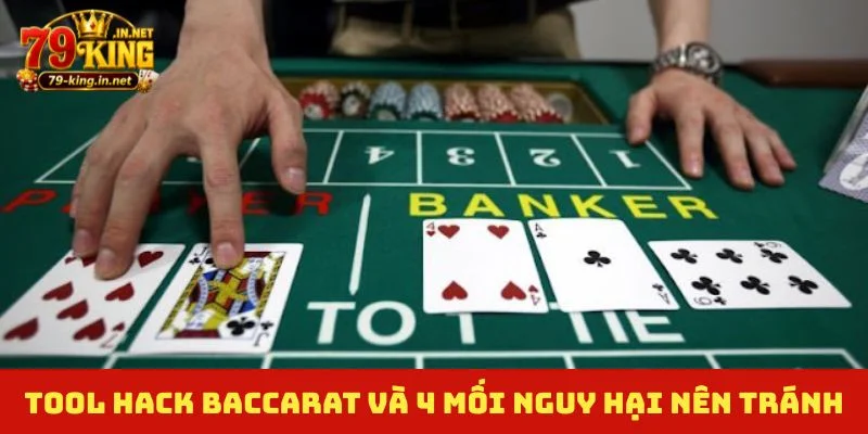 Tool hack Baccarat và 4 mối nguy hại nên tránh