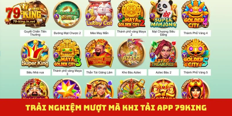 Trải nghiệm mượt mà khi tải app 79King