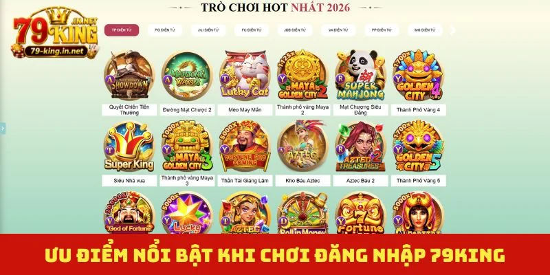 Ưu điểm nổi bật khi chơi đăng nhập 79King